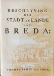 Goor, Thomas Ernst van. - Beschryving der Stadt en Lande van Breda.