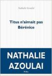 Azoulai, Nathalie - Titus n'aimait pas Bérénice