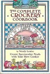 Louise , Wendy . [ ISBN 9781891400292 ] 0219 - The Complete Crockery Cookbook. ( Create Spectacular Meals With Your Slow Cooker . ) Re-discover The Joy Of Family Dinners and Togetherness   The resurgence of the slow cooker has provided many families with the means to recreate the family dinner -