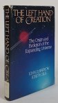 BARROW, J.D., SILK, J. - The left hand of creation. The origin and evolution of the expanding universe.
