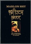 Shy, Marlon - Fetisch Park / Die vergessene Kunst vor Liebe zu sterben