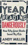 Andy Miller 109213 - Year of Reading Dangerously