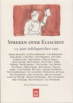 Aboutaleb, A., Balkenende, J.P. & Frits Bolksestein et al - Spreken over Elsschot. 15 jaar tafelspeeches Aboutaleb, A., Balkenende, J.P. & Frits Bolksestein et al - Spreken over Elsschot. 15 jaar tafelspeeches