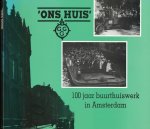Sorée, Mark & Marijke Snepvangers - Ons Huis: 100 jaar buurthuiswerk in Amsterdam
