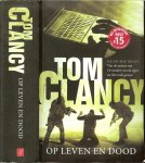 Clancy, Tom .. Vertaling HugoKuipers .. Omslagontwerp - Op leven en dood. Een Jack Ryan thriller