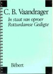 Vaandrager C.B. - In staat van oproer. Rotturdamse Gedigte.
