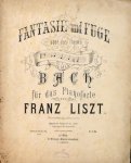 Liszt, Franz: - [R 022] Fantasie und Fuge über das Thema BACH für das Pianoforte