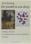 Lien Heyting - De Wereld In Een Dorp - schilders, schrijvers en wereldverbeteraars in Laren en Blaricum 1880-1920