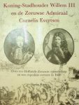 Roos, D - Koning-Stadhouder Willem III an de Zeeuwse Admiraal Cornelis Evertsen Over een Hollands-Zeeuwse vriendschap en een expeditie overzee in 1688