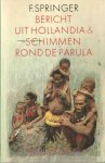Springer, F. - Bericht uit Hollandia & Schimmen rond de Parula