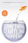 Todd Klick 298570 - Something Startling Happens The 120 Story Beats Every Writer Needs to Know