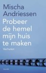 Mischa Andriessen - Probeer de hemel mijn huis te maken