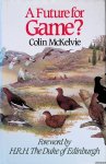 McKelvie, Colin Laurie - A Future for Game? McKelvie, Colin Laurie - A Future for Game?