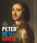 - Peter de Grote - een bevlogen Tsaar - Peter de Grote - een bevlogen Tsaar