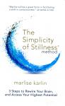 Marlise Karlin - The Simplicity Of Stillness Method / 3 Steps to Rewire Your Brain, and Access Your Highest Potential