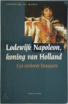 Christina de Munck - Lodewijk Napoleon, koning van Holland Een miskende Bonaparte