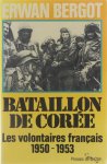 Bergot Erwan - Bataillon de corée, les volontaires français 1950-1953