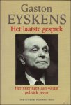 SMITS, Jozef. - GASTON EYSKENS. HET LAATSTE GESPREK. HERINNERINGEN AAN VEERTIG JAAR POLITIEK LEVEN.