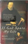 Brian Moynahan 26074 - If God Spare My Life Tyndale, the English Bible and Sir Thomas More