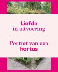 Hannah de Groot - Liefde in uitvoering Labour of love portret van een hortus portrait of a botanic garden