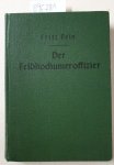 Bein, Fritz: - Der Feldkochunteroffizier: Stellung, Dienst, Aus- und Fortbildung: