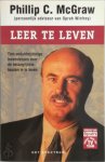 Philip C. Macgraw - Leer te leven Tien ondubbelzinnige levenslessen voor de belangrijkste keuzen in je leven