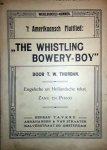 Thurban, W.: - `t Amerikaansch fluitlied: "The whistling bowery-boy". Engelsche en Hollandsche tekst