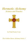 Paul Foster Case - Hermetic Alchemy