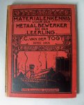 Togt, F.C. van der - Materialenkennis voor den metaalbewerker en den leerling