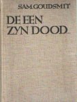 Goudsmit, Sam - De een zijn dood.... Goudsmit, Sam - De een zijn dood....