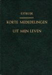Struijk, E. - Korte mededelingen uit mijn leven (2)