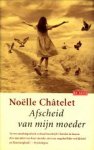 CHATELET, NOELLE - Afscheid van mijn moeder. Een verslag