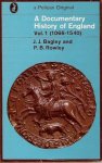 BAGLEY J.J. AND ROWLEY P.B. - A Documentary History of England Vol 1 (1066- 1540)