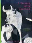 Serres, Alain - Y Picasso pinta Guernica.