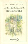 Straaten, P. van - Grote jongens huilen niet / druk 1