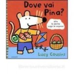 Cousins, Lucy - Dove vai Pina? (Italiaans) Cousins, Lucy - Dove vai Pina? (Italiaans)