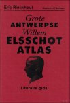 Eric Rinckhout - Grote Antwerpse Willem Elsschot Atlas  : Literaire gids