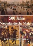Kuile, O. ter - 500 Jahre Niederländische Malerei