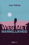 Joey Velberg - Weg met mannelijkheid