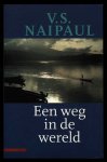 Naipaul, V. S. - Een weg in de wereld Naipaul, V. S. - Een weg in de wereld
