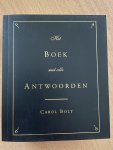 Carol Bolt - Het Boek Met Alle Antwoorden