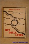 DE LATTIN, Amand; - HET DOLLE LEVEN,
