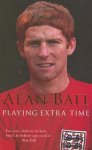 Alan Ball, Ball  Alan - Playing Extra Time