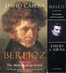BERLIOZ - David CAIRNS - Berlioz - Volume One - The Making of an Artist - Volume Two - Servitude and Greatness.