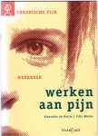 Bruijn , Alexandra de / Winter, Frits - Werken aan pijn  - omgaan met chronische pijn
