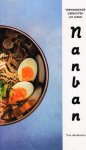 ANDERSON, TIM. - Nanban. Verwarmende gerechten uit Japan. ANDERSON, TIM. - Nanban. Verwarmende gerechten uit Japan.