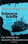 Brennecke, J - Schwarze Schiffe, Weite See Das Schicksal der deutschen Blockadebrecher