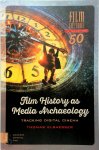 Thomas Elsaesser - Film History as Media Archaeology Tracking Digital Cinema