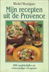  - KOOKBOEK:  Mijn recepten uit de PROVENCE,  200 makkelijke en eenvoudige recepten - Michel Montignac - uitgeverij Artulen, 253 blz.