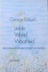 Burch, George B. - Liefde vrijheid waarheid; alternatieve eindbestemmingen van de mens